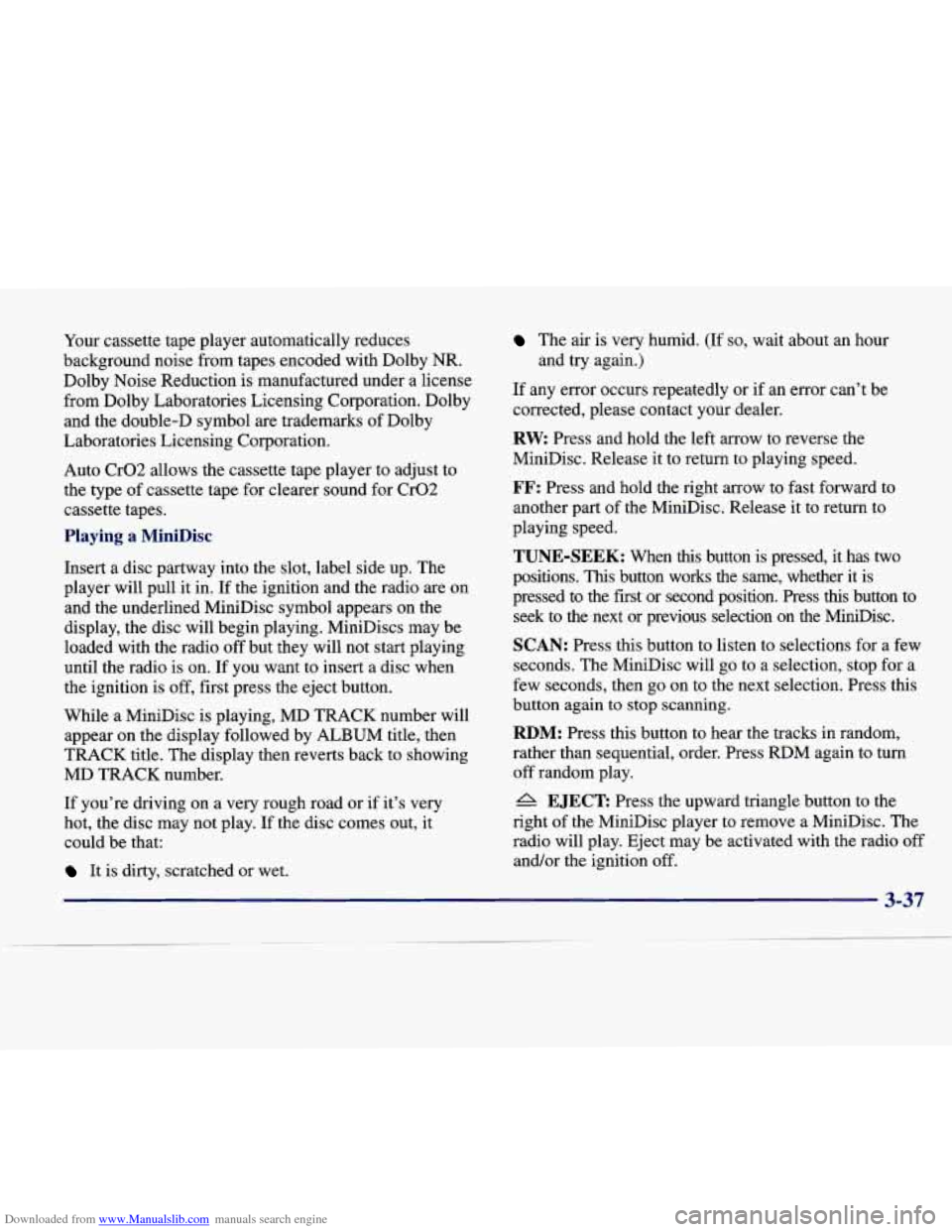 CADILLAC SEVILLE 1998 4.G Owners Manual Downloaded from www.Manualslib.com manuals search engine Your cassette  tape  player  automatically  reduces 
background  noise  from  tapes  encoded  with  Dolby  NR. 
Dolby  Noise  Reduction  is  ma