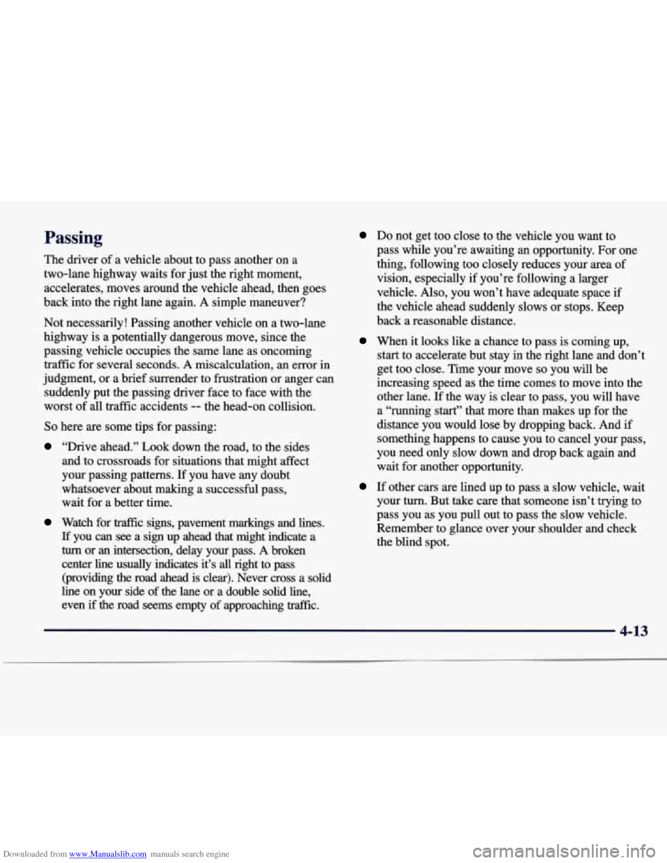 CADILLAC SEVILLE 1998 4.G Owners Manual Downloaded from www.Manualslib.com manuals search engine Passing 
The driver  of a  vehicle  about  t6 pa$$ ‘hother on  a 
two-lane  highway  waits  for just  the  right  moment, 
accelerates,  move