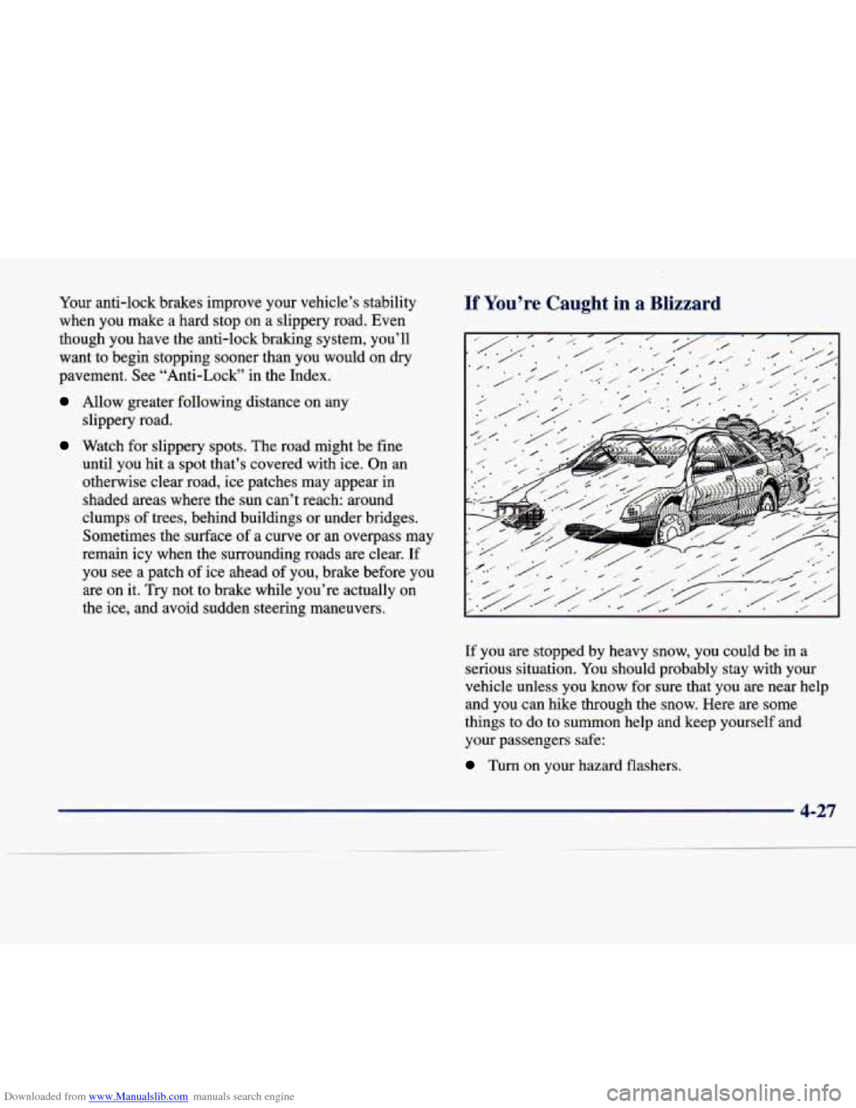 CADILLAC SEVILLE 1998 4.G Owners Manual Downloaded from www.Manualslib.com manuals search engine Your anti-lock  brakes  improve  your  vehicle’s  stability 
when  you  make  a  hard  stop on  a  slippery  road.  Even 
though  you  have  