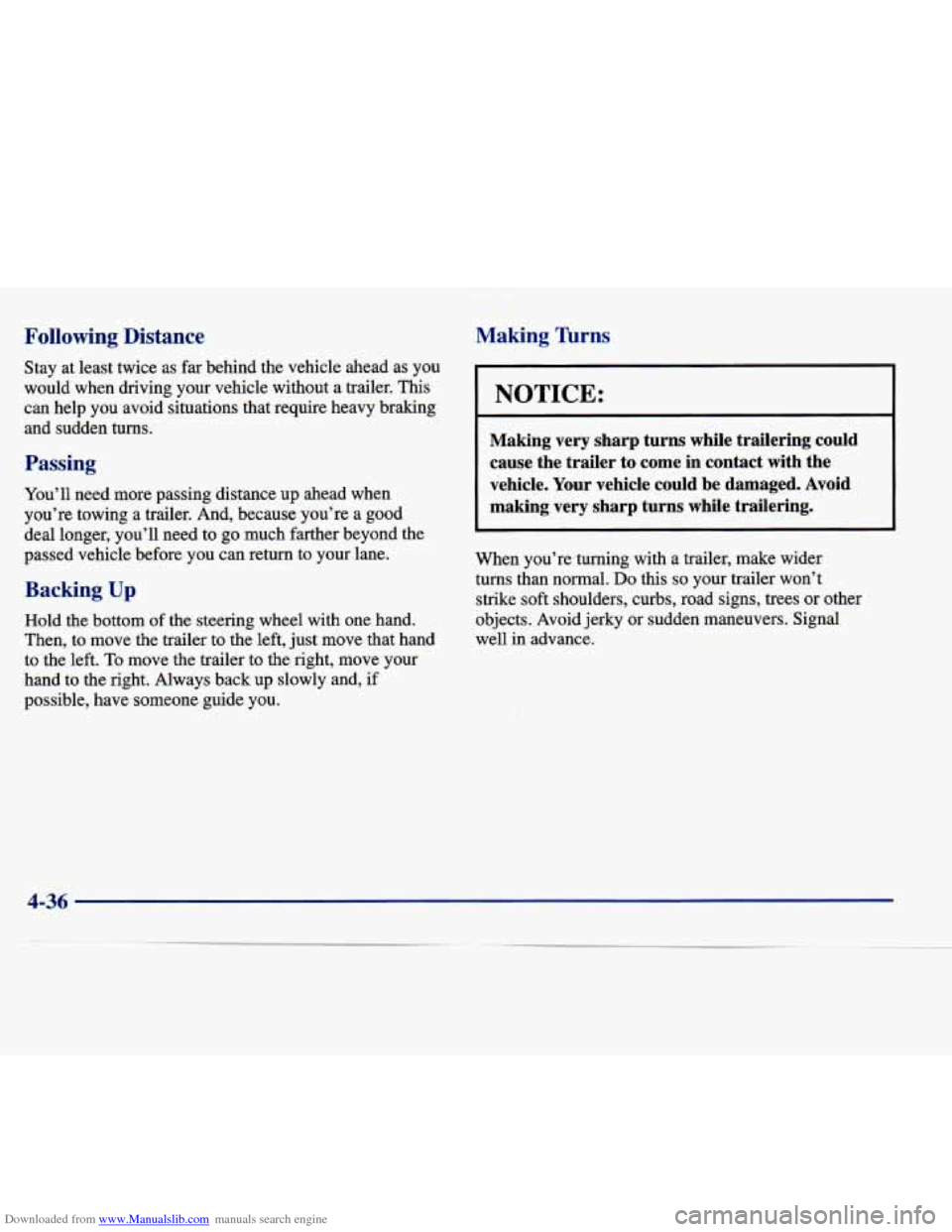 CADILLAC SEVILLE 1998 4.G Owners Manual Downloaded from www.Manualslib.com manuals search engine Following  Distance 
Stay  at least twice  as  far behind  the vehicle  ahead  as  you 
would  when  driving  your  vehicle  without  a  traile