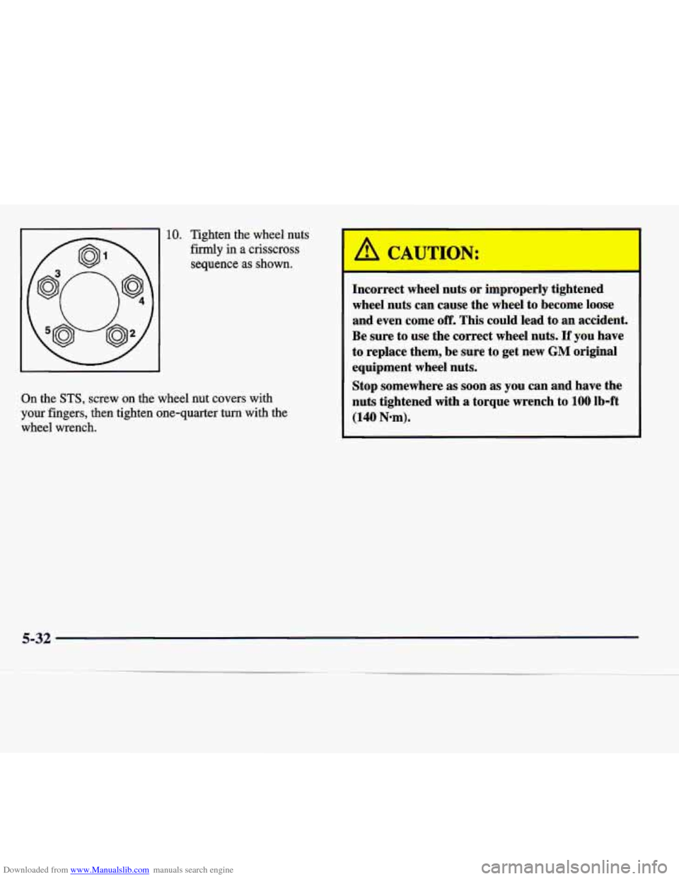 CADILLAC SEVILLE 1998 4.G Owners Manual Downloaded from www.Manualslib.com manuals search engine 10. Tighten  the  wheel  nuts 
firmly 
in a crisscross 
sequence 
as shown. 
On the STS, screw  on the  wheel nut covers  with 
your fingers,  