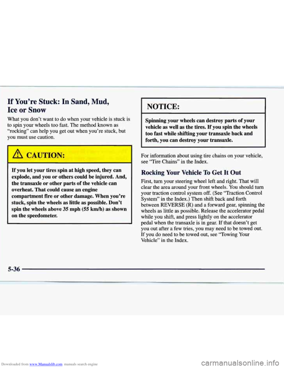 CADILLAC SEVILLE 1998 4.G Owners Manual Downloaded from www.Manualslib.com manuals search engine If You’re Stuck: In Sand, Mud, 
Ice 
or Snow 
What  you  don’t  want  to  do  when  your  vehicle  is  stuck  is 
to  spin  your  wheels  t
