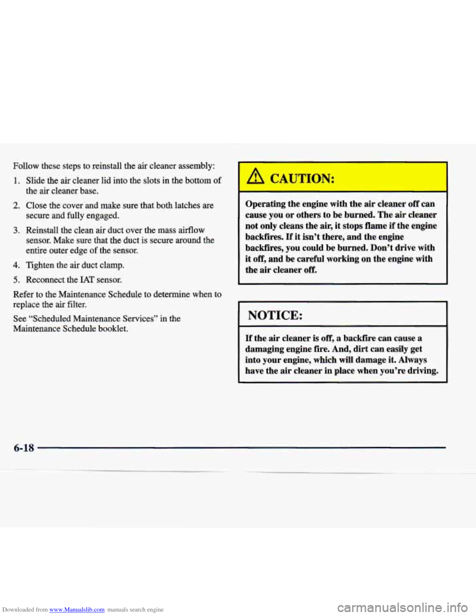 CADILLAC SEVILLE 1998 4.G Owners Manual Downloaded from www.Manualslib.com manuals search engine Follow  these  steps  to  reinstall  the  air  cleaner  assembly: 
1. 
2. 
3. 
4. 
5. 
Slide  the  air  cleaner  lid into the slots in the  bot