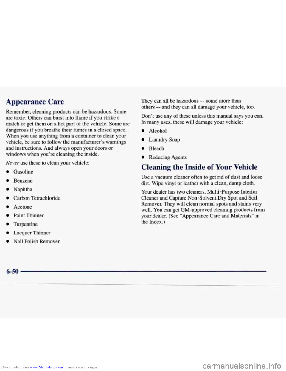 CADILLAC SEVILLE 1998 4.G Owners Manual Downloaded from www.Manualslib.com manuals search engine Appearance  Care 
Remember, cleaning products  can  be hazardous.  Some 
are  toxic. Others  can burst into flame  if you  strike  a 
match  or
