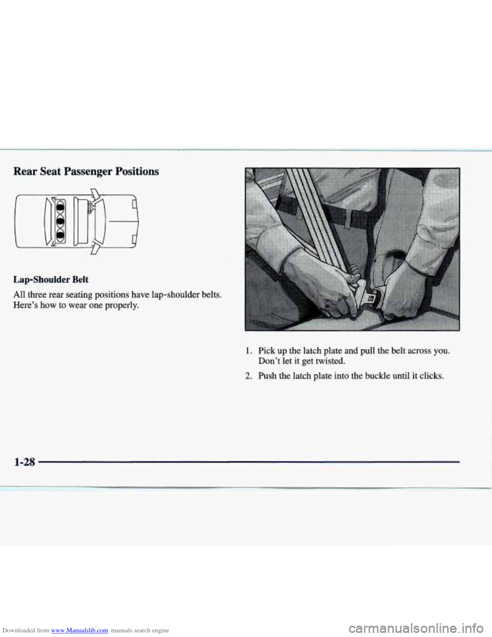 CADILLAC SEVILLE 1998 4.G Owners Manual Downloaded from www.Manualslib.com manuals search engine Rear  Seat  Passenger Positions 
Lap-Shoulder Belt 
All  three  rear  seating  positions  have  lap-shoulder  belts. 
Here’s  how 
to wear on
