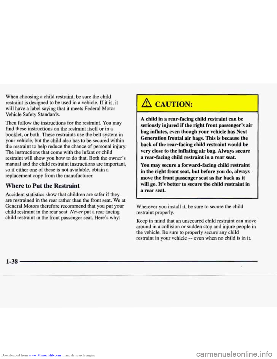 CADILLAC SEVILLE 1998 4.G Owners Manual Downloaded from www.Manualslib.com manuals search engine When choosing a child restraint, be sure the child
restraint is designed to be used in a vehicle.
If it is, it
will have a CADILLAC SEVILLE 1998 4.G Owners Manual Downloaded from www.Manualslib.com manuals search engine When choosing a child restraint, be sure the child
restraint is designed to be used in a vehicle.
If it is, it
will have a