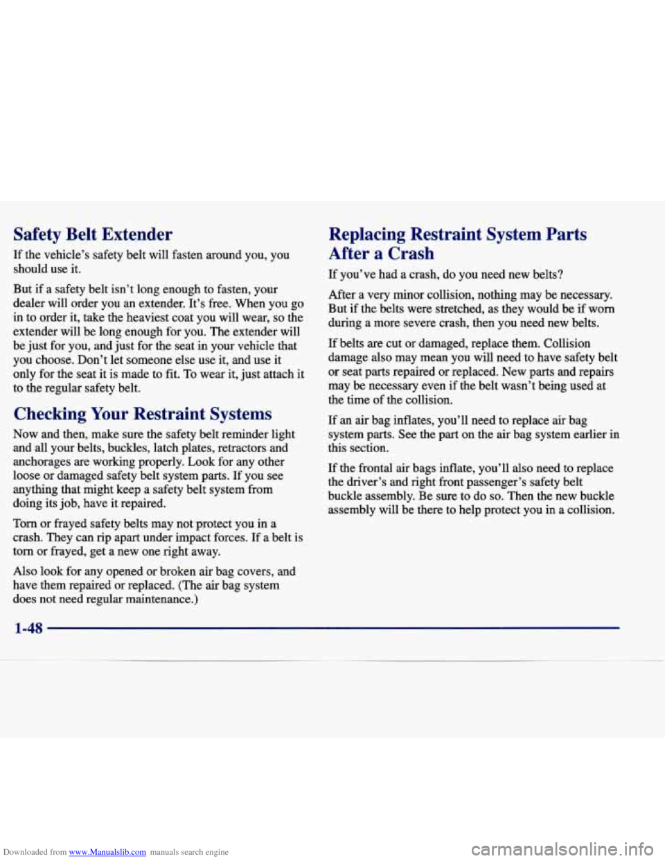 CADILLAC SEVILLE 1998 4.G Owners Manual Downloaded from www.Manualslib.com manuals search engine Safety Belt Extender
If the vehicle’s safety belt will fasten around you, you
should use it.
But if a safety belt isn’t CADILLAC SEVILLE 1998 4.G Owners Manual Downloaded from www.Manualslib.com manuals search engine Safety Belt Extender
If the vehicle’s safety belt will fasten around you, you
should use it.
But if a safety belt isn’t