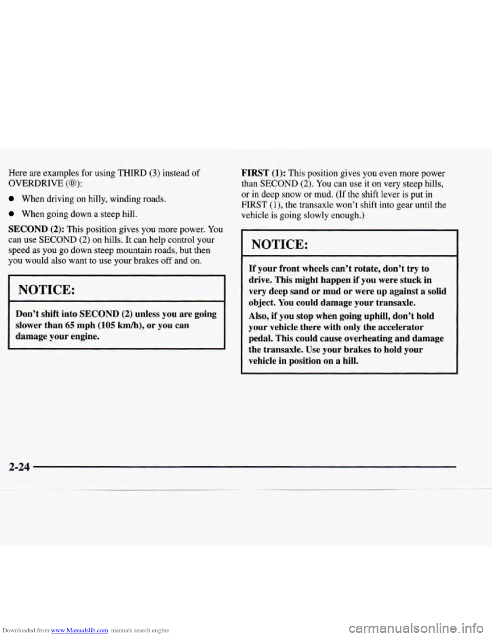 CADILLAC SEVILLE 1998 4.G Owners Manual Downloaded from www.Manualslib.com manuals search engine Here are examples for using THIRD (3) instead of
OVERDRIVE
(a):
When driving on hilly, winding roads.
When going down a steep hi CADILLAC SEVILLE 1998 4.G Owners Manual Downloaded from www.Manualslib.com manuals search engine Here are examples for using THIRD (3) instead of
OVERDRIVE
(a):
When driving on hilly, winding roads.
When going down a steep hi