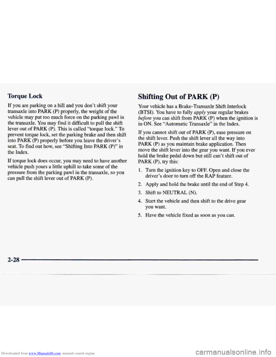 CADILLAC SEVILLE 1998 4.G Owners Manual Downloaded from www.Manualslib.com manuals search engine Torque Lock
If you are parking on a hill and you don’t shift your
transaxle into
PARK (P) properly, the weight of the
vehicl CADILLAC SEVILLE 1998 4.G Owners Manual Downloaded from www.Manualslib.com manuals search engine Torque Lock
If you are parking on a hill and you don’t shift your
transaxle into
PARK (P) properly, the weight of the
vehicl