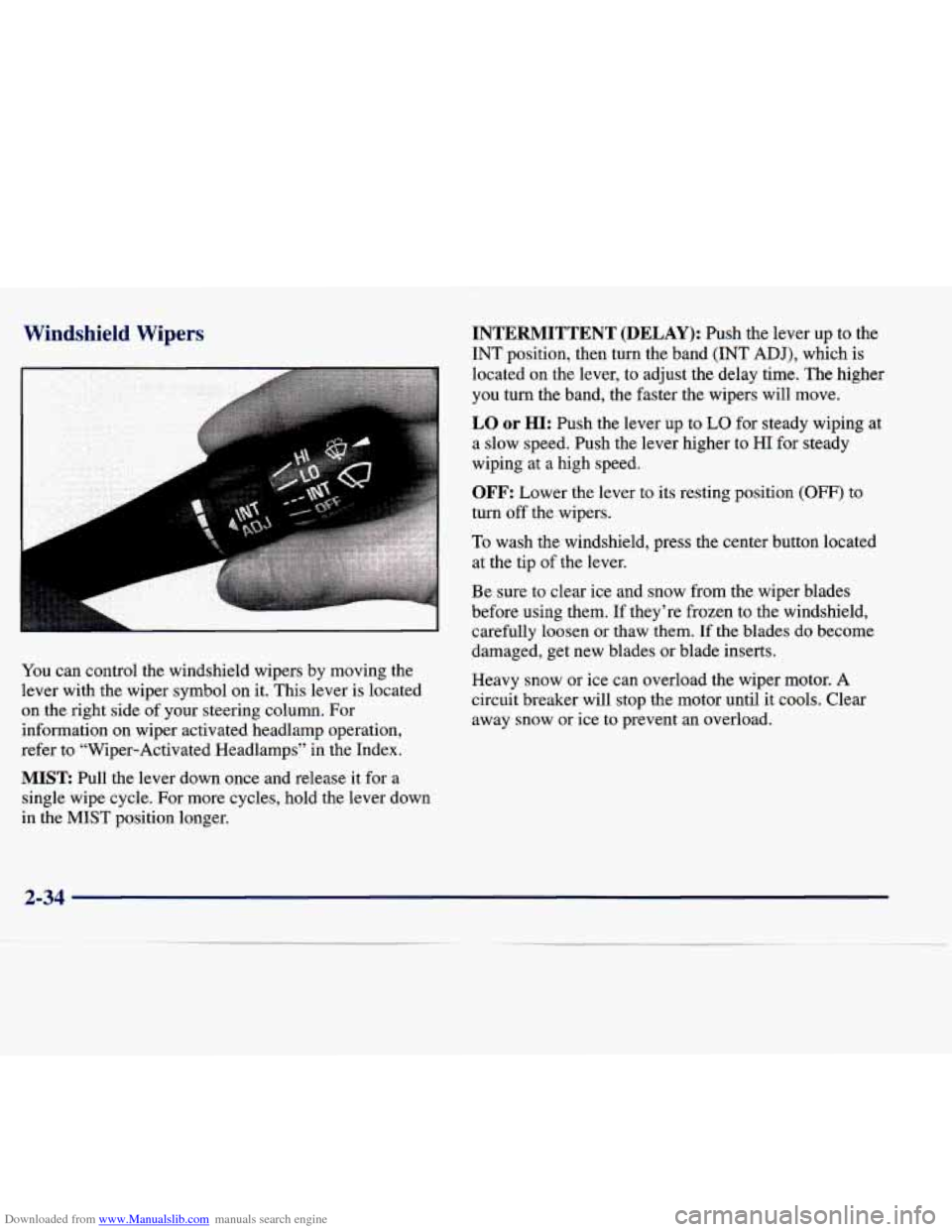 CADILLAC SEVILLE 1998 4.G Owners Manual Downloaded from www.Manualslib.com manuals search engine Windshield Wipers
I
You can control the windshield wipers by moving the
lever with the wiper symbol on it. This lever is loc CADILLAC SEVILLE 1998 4.G Owners Manual Downloaded from www.Manualslib.com manuals search engine Windshield Wipers
I
You can control the windshield wipers by moving the
lever with the wiper symbol on it. This lever is loc