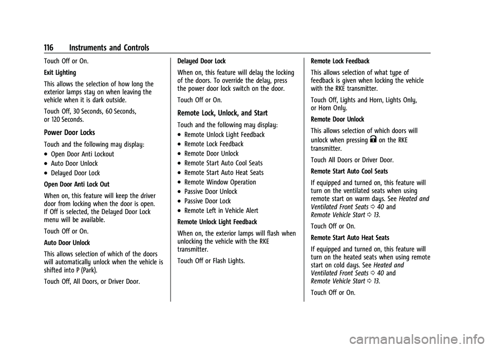 CHEVROLET BLAZER 2021  Owners Manual Chevrolet Blazer Owner Manual (GMNA-Localizing-U.S./Canada/Mexico-
14608203) - 2021 - CRC - 10/29/20
116 Instruments and Controls
Touch Off or On.
Exit Lighting
This allows the selection of how long t