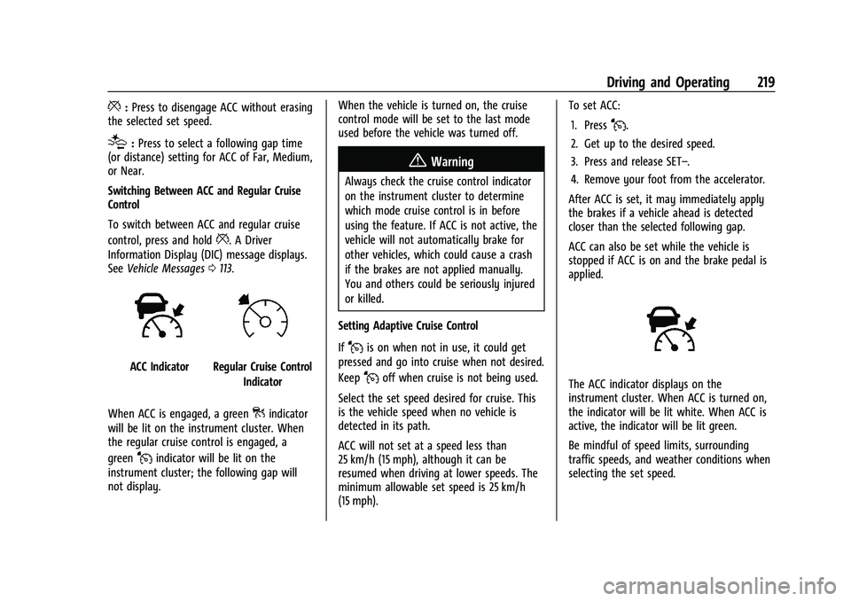 CHEVROLET BLAZER 2021  Owners Manual Chevrolet Blazer Owner Manual (GMNA-Localizing-U.S./Canada/Mexico-
14608203) - 2021 - CRC - 10/29/20
Driving and Operating 219
*:Press to disengage ACC without erasing
the selected set speed.
[: Press