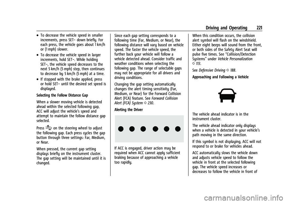 CHEVROLET BLAZER 2021  Owners Manual Chevrolet Blazer Owner Manual (GMNA-Localizing-U.S./Canada/Mexico-
14608203) - 2021 - CRC - 10/29/20
Driving and Operating 221
.To decrease the vehicle speed in smaller
increments, press SET−down br