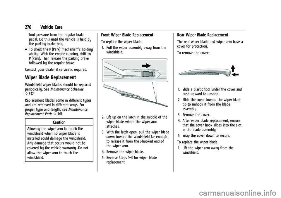CHEVROLET BLAZER 2021  Owners Manual Chevrolet Blazer Owner Manual (GMNA-Localizing-U.S./Canada/Mexico-
14608203) - 2021 - CRC - 10/29/20
276 Vehicle Care
foot pressure from the regular brake
pedal. Do this until the vehicle is held by
t