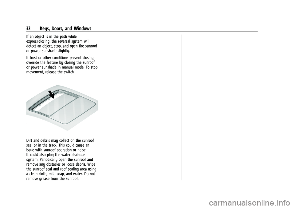 CHEVROLET BLAZER 2021  Owners Manual Chevrolet Blazer Owner Manual (GMNA-Localizing-U.S./Canada/Mexico-
14608203) - 2021 - CRC - 10/29/20
32 Keys, Doors, and Windows
If an object is in the path while
express-closing, the reversal system 