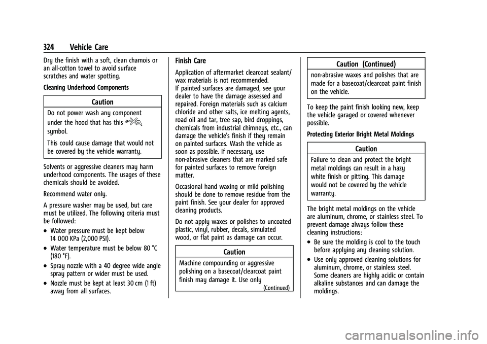 CHEVROLET BLAZER 2021  Owners Manual Chevrolet Blazer Owner Manual (GMNA-Localizing-U.S./Canada/Mexico-
14608203) - 2021 - CRC - 10/29/20
324 Vehicle Care
Dry the finish with a soft, clean chamois or
an all-cotton towel to avoid surface
