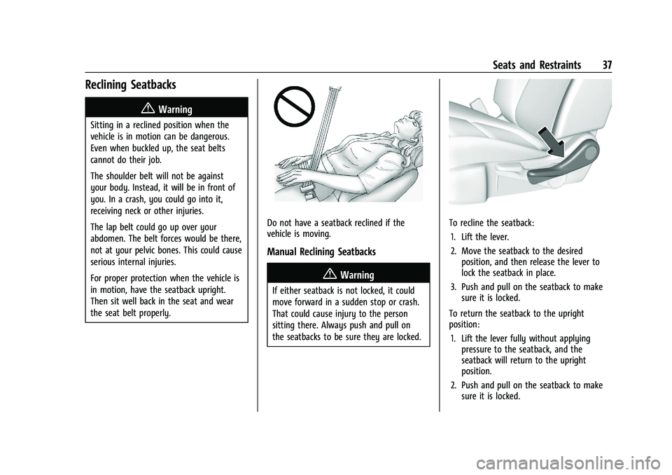 CHEVROLET BLAZER 2021 Owners Manual Chevrolet Blazer Owner Manual (GMNA-Localizing-U.S./Canada/Mexico-
14608203) - 2021 - CRC - 10/29/20
Seats and Restraints 37
Reclining Seatbacks
{Warning
Sitting in a reclined position when the
vehicl CHEVROLET BLAZER 2021 Owners Manual Chevrolet Blazer Owner Manual (GMNA-Localizing-U.S./Canada/Mexico-
14608203) - 2021 - CRC - 10/29/20
Seats and Restraints 37
Reclining Seatbacks
{Warning
Sitting in a reclined position when the
vehicl
