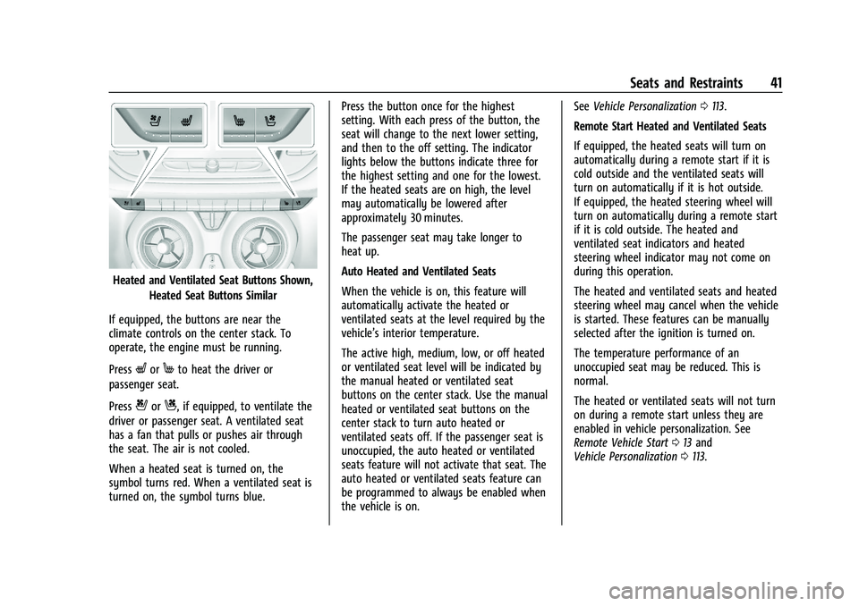 CHEVROLET BLAZER 2021 Owners Manual Chevrolet Blazer Owner Manual (GMNA-Localizing-U.S./Canada/Mexico-
14608203) - 2021 - CRC - 10/29/20
Seats and Restraints 41
Heated and Ventilated Seat Buttons Shown,Heated Seat Buttons Similar
If equ CHEVROLET BLAZER 2021 Owners Manual Chevrolet Blazer Owner Manual (GMNA-Localizing-U.S./Canada/Mexico-
14608203) - 2021 - CRC - 10/29/20
Seats and Restraints 41
Heated and Ventilated Seat Buttons Shown,Heated Seat Buttons Similar
If equ