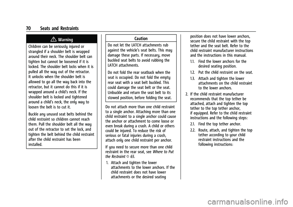 CHEVROLET BLAZER 2021 Owners Manual Chevrolet Blazer Owner Manual (GMNA-Localizing-U.S./Canada/Mexico-
14608203) - 2021 - CRC - 10/29/20
70 Seats and Restraints
{Warning
Children can be seriously injured or
strangled if a shoulder belt CHEVROLET BLAZER 2021 Owners Manual Chevrolet Blazer Owner Manual (GMNA-Localizing-U.S./Canada/Mexico-
14608203) - 2021 - CRC - 10/29/20
70 Seats and Restraints
{Warning
Children can be seriously injured or
strangled if a shoulder belt