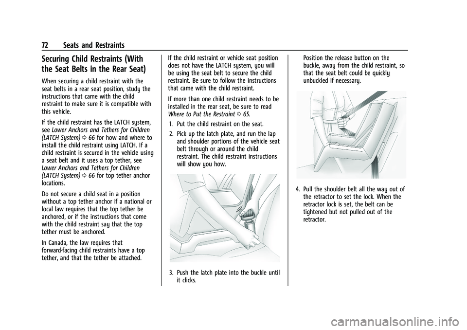 CHEVROLET BLAZER 2021 Owners Manual Chevrolet Blazer Owner Manual (GMNA-Localizing-U.S./Canada/Mexico-
14608203) - 2021 - CRC - 10/29/20
72 Seats and Restraints
Securing Child Restraints (With
the Seat Belts in the Rear Seat)
When secur CHEVROLET BLAZER 2021 Owners Manual Chevrolet Blazer Owner Manual (GMNA-Localizing-U.S./Canada/Mexico-
14608203) - 2021 - CRC - 10/29/20
72 Seats and Restraints
Securing Child Restraints (With
the Seat Belts in the Rear Seat)
When secur