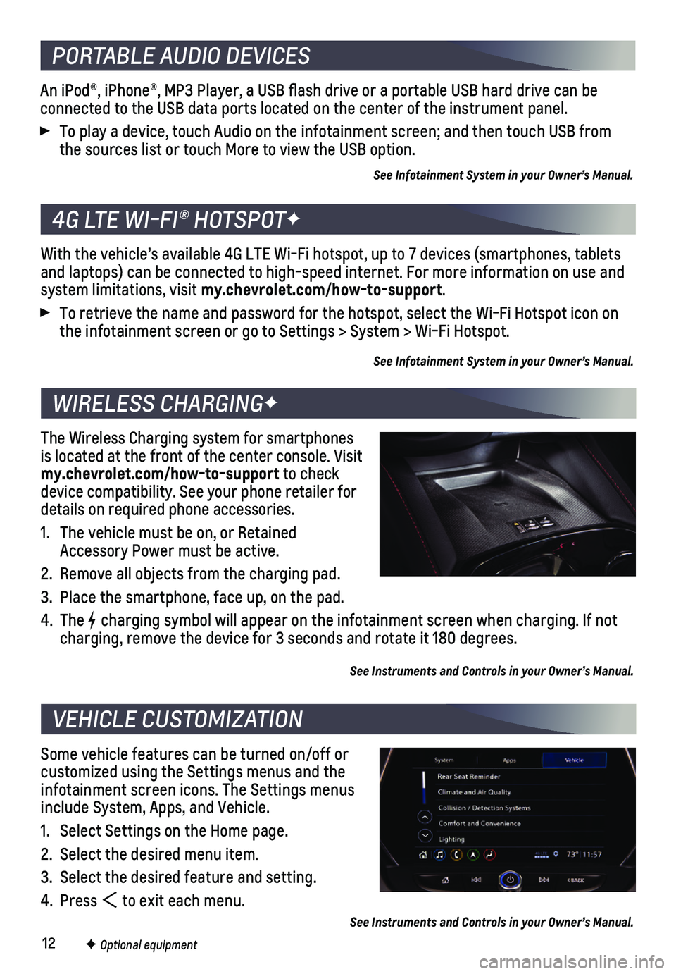 CHEVROLET BLAZER 2021 Get To Know Guide 12
An iPod®, iPhone®, MP3 Player, a USB flash drive or a portable U\
SB hard drive can be
connected to the USB data ports located on the center of the instrument \
panel.
To play a device, touch CHEVROLET BLAZER 2021 Get To Know Guide 12
An iPod®, iPhone®, MP3 Player, a USB flash drive or a portable U\
SB hard drive can be
connected to the USB data ports located on the center of the instrument \
panel.
To play a device, touch