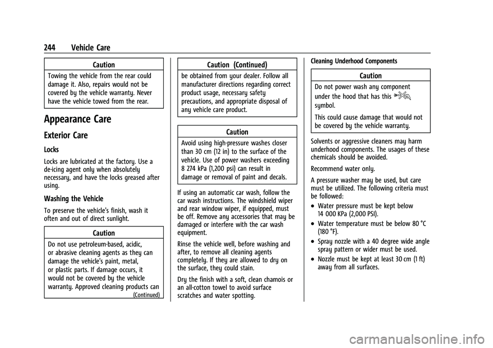 CHEVROLET BOLT EV 2021 Owners Manual Chevrolet Bolt EV Owner Manual (GMNA-Localizing-U.S./Canada-
14637856) - 2021 - CRC - 10/2/20
244 Vehicle Care
Caution
Towing the vehicle from the rear could
damage it. Also, repairs would not be
cove CHEVROLET BOLT EV 2021 Owners Manual Chevrolet Bolt EV Owner Manual (GMNA-Localizing-U.S./Canada-
14637856) - 2021 - CRC - 10/2/20
244 Vehicle Care
Caution
Towing the vehicle from the rear could
damage it. Also, repairs would not be
cove