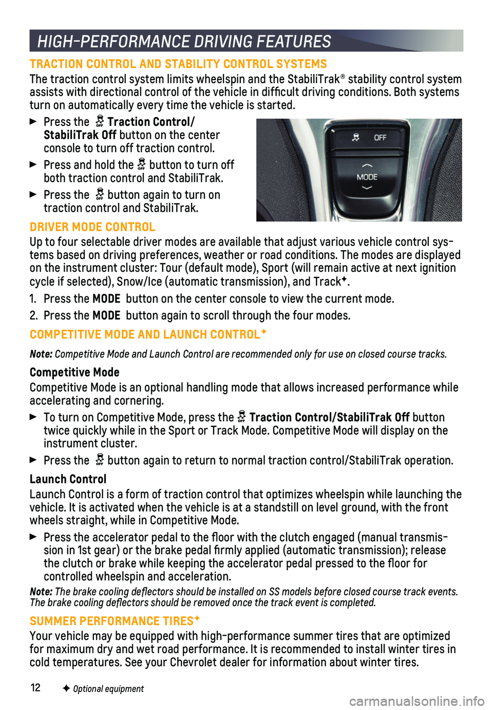 CHEVROLET CAMARO 2021  Get To Know Guide 12
TRACTION CONTROL AND STABILITY CONTROL SYSTEMS
The traction control system limits wheelspin and the StabiliTrak® sta\
bility control  system assists with directional control of the vehicle in diff