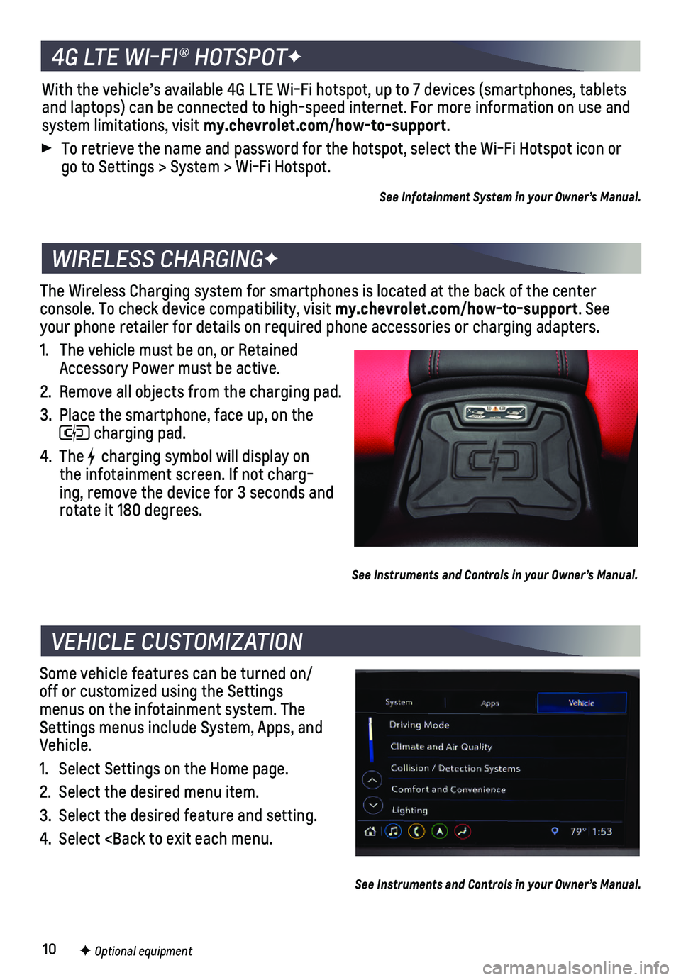 CHEVROLET CAMARO 2021  Get To Know Guide 10
The Wireless Charging system for smartphones is located at the back of t\
he center  
console. To check device compatibility, visit my.chevrolet.com/how-to-support. See your phone retailer for deta