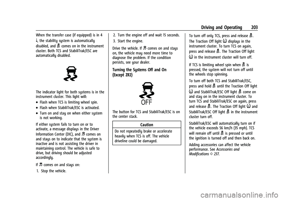 CHEVROLET COLORADO 2021  Owners Manual Chevrolet Colorado Owner Manual (GMNA-Localizing-U.S./Canada/Mexico-
14430421) - 2021 - CRC - 2/10/20
Driving and Operating 203
When the transfer case (if equipped) is in 4
n, the stability system is 