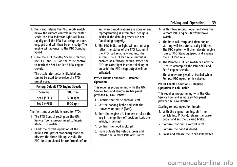 CHEVROLET COLORADO 2021 Duramax Diesel Supplement Chevrolet/GMC 2.8L Duramax Diesel Engine Supplement (GMNA-Localizing-
U.S./Canada-14465442) - 2021 - CRC - 2/3/20
Driving and Operating 39
3. Press and release the PTO in-cab switchbelow the climate c CHEVROLET COLORADO 2021 Duramax Diesel Supplement Chevrolet/GMC 2.8L Duramax Diesel Engine Supplement (GMNA-Localizing-
U.S./Canada-14465442) - 2021 - CRC - 2/3/20
Driving and Operating 39
3. Press and release the PTO in-cab switchbelow the climate c