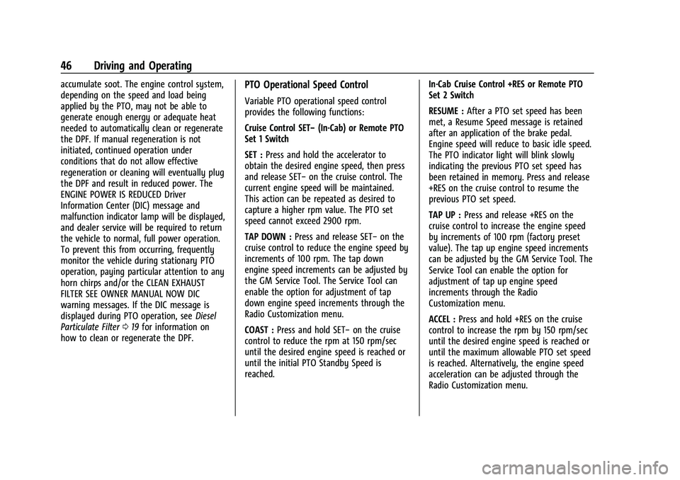 CHEVROLET COLORADO 2021 Duramax Diesel Supplement Chevrolet/GMC 2.8L Duramax Diesel Engine Supplement (GMNA-Localizing-
U.S./Canada-14465442) - 2021 - CRC - 2/3/20
46 Driving and Operating
accumulate soot. The engine control system,
depending on the CHEVROLET COLORADO 2021 Duramax Diesel Supplement Chevrolet/GMC 2.8L Duramax Diesel Engine Supplement (GMNA-Localizing-
U.S./Canada-14465442) - 2021 - CRC - 2/3/20
46 Driving and Operating
accumulate soot. The engine control system,
depending on the