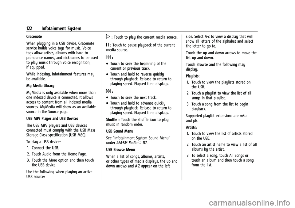 CHEVROLET CORVETTE 2021  Owners Manual Chevrolet Corvette Owner Manual (GMNA-Localizing-U.S./Canada/Mexico-
14622938) - 2021 - CRC - 2/10/21
122 Infotainment System
Gracenote
When plugging in a USB device, Gracenote
service builds voice ta