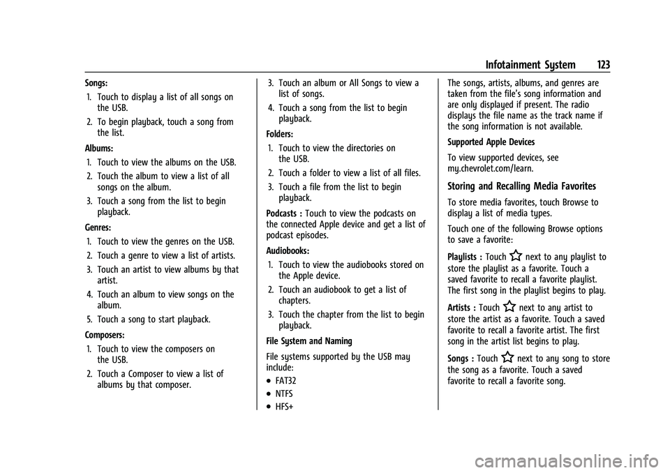 CHEVROLET CORVETTE 2021  Owners Manual Chevrolet Corvette Owner Manual (GMNA-Localizing-U.S./Canada/Mexico-
14622938) - 2021 - CRC - 2/10/21
Infotainment System 123
Songs:1. Touch to display a list of all songs on the USB.
2. To begin play