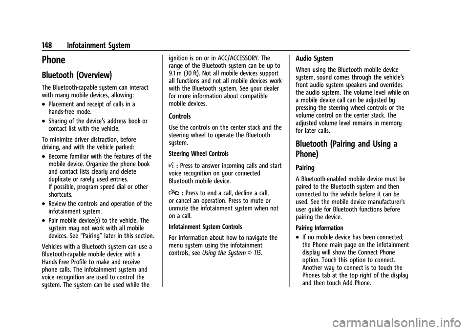 CHEVROLET CORVETTE 2021  Owners Manual Chevrolet Corvette Owner Manual (GMNA-Localizing-U.S./Canada/Mexico-
14622938) - 2021 - CRC - 2/10/21
148 Infotainment System
Phone
Bluetooth (Overview)
The Bluetooth-capable system can interact
with 