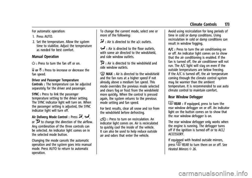 CHEVROLET CORVETTE 2021  Owners Manual Chevrolet Corvette Owner Manual (GMNA-Localizing-U.S./Canada/Mexico-
14622938) - 2021 - CRC - 2/15/21
Climate Controls 173
For automatic operation:1. Press AUTO.
2. Set the temperature. Allow the syst