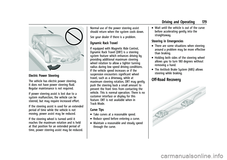 CHEVROLET CORVETTE 2021  Owners Manual Chevrolet Corvette Owner Manual (GMNA-Localizing-U.S./Canada/Mexico-
14622938) - 2021 - CRC - 2/10/21
Driving and Operating 179
Electric Power Steering
The vehicle has electric power steering.
It does