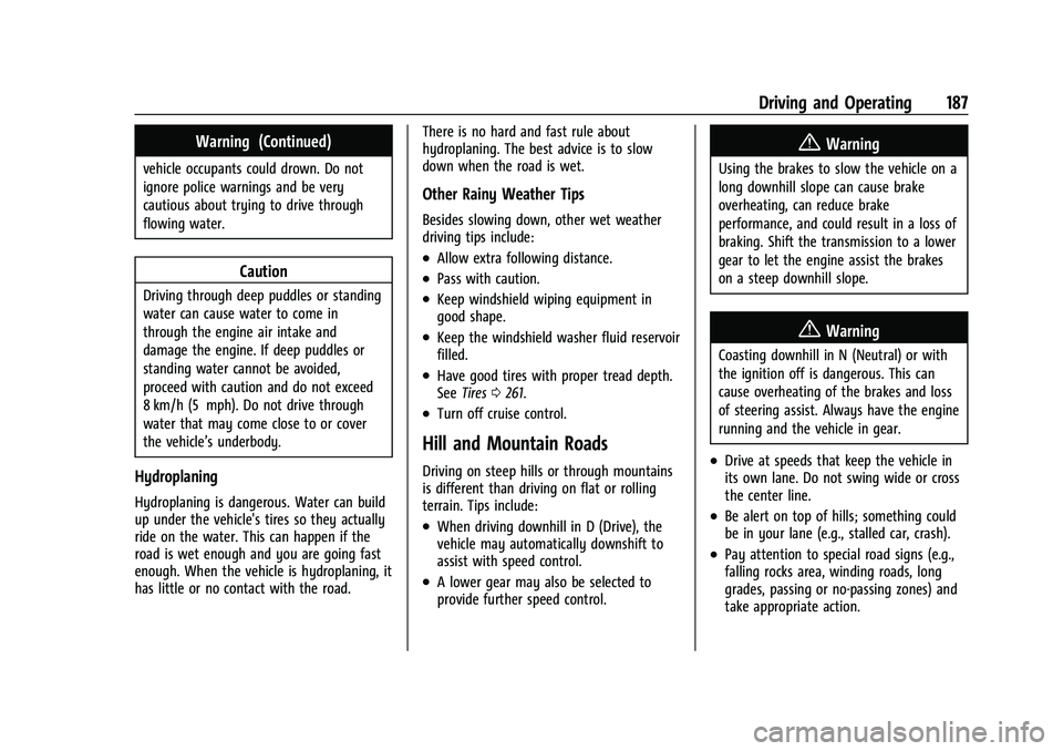 CHEVROLET CORVETTE 2021  Owners Manual Chevrolet Corvette Owner Manual (GMNA-Localizing-U.S./Canada/Mexico-
14622938) - 2021 - CRC - 2/10/21
Driving and Operating 187
Warning (Continued)
vehicle occupants could drown. Do not
ignore police 
