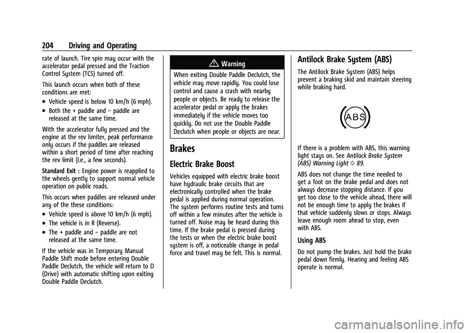 CHEVROLET CORVETTE 2021  Owners Manual Chevrolet Corvette Owner Manual (GMNA-Localizing-U.S./Canada/Mexico-
14622938) - 2021 - CRC - 2/10/21
204 Driving and Operating
rate of launch. Tire spin may occur with the
accelerator pedal pressed a