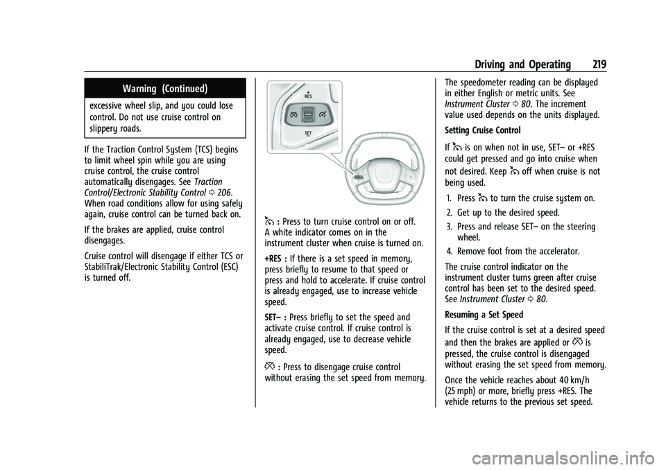 CHEVROLET CORVETTE 2021  Owners Manual Chevrolet Corvette Owner Manual (GMNA-Localizing-U.S./Canada/Mexico-
14622938) - 2021 - CRC - 2/10/21
Driving and Operating 219
Warning (Continued)
excessive wheel slip, and you could lose
control. Do