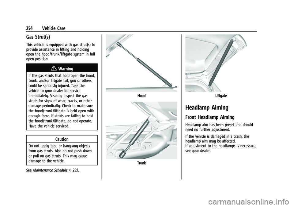 CHEVROLET CORVETTE 2021  Owners Manual Chevrolet Corvette Owner Manual (GMNA-Localizing-U.S./Canada/Mexico-
14622938) - 2021 - CRC - 2/10/21
254 Vehicle Care
Gas Strut(s)
This vehicle is equipped with gas strut(s) to
provide assistance in 
