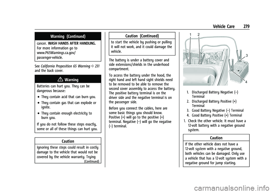 CHEVROLET CORVETTE 2021  Owners Manual Chevrolet Corvette Owner Manual (GMNA-Localizing-U.S./Canada/Mexico-
14622938) - 2021 - CRC - 2/10/21
Vehicle Care 279
Warning (Continued)
cancer.WASH HANDS AFTER HANDLING.
For more information go to
