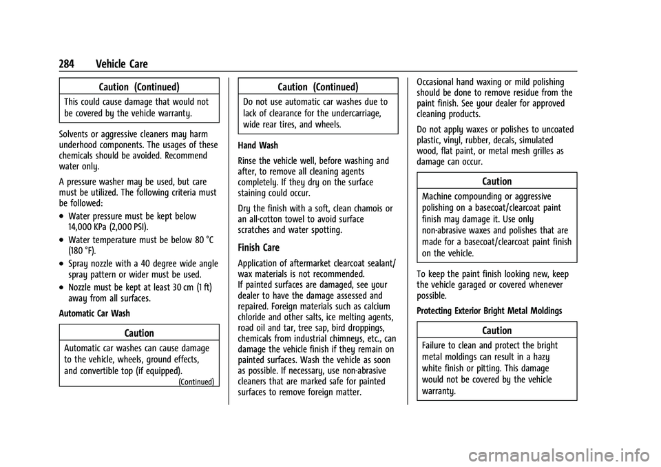 CHEVROLET CORVETTE 2021  Owners Manual Chevrolet Corvette Owner Manual (GMNA-Localizing-U.S./Canada/Mexico-
14622938) - 2021 - CRC - 2/10/21
284 Vehicle Care
Caution (Continued)
This could cause damage that would not
be covered by the vehi