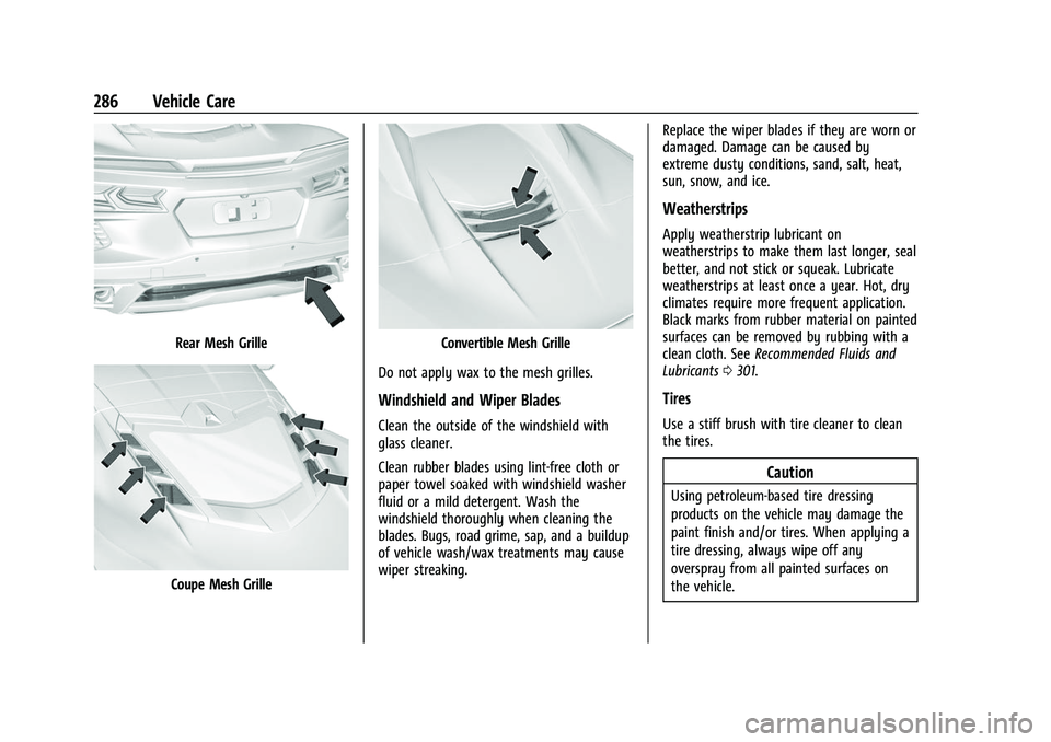 CHEVROLET CORVETTE 2021  Owners Manual Chevrolet Corvette Owner Manual (GMNA-Localizing-U.S./Canada/Mexico-
14622938) - 2021 - CRC - 2/10/21
286 Vehicle Care
Rear Mesh Grille
Coupe Mesh Grille
Convertible Mesh Grille
Do not apply wax to th