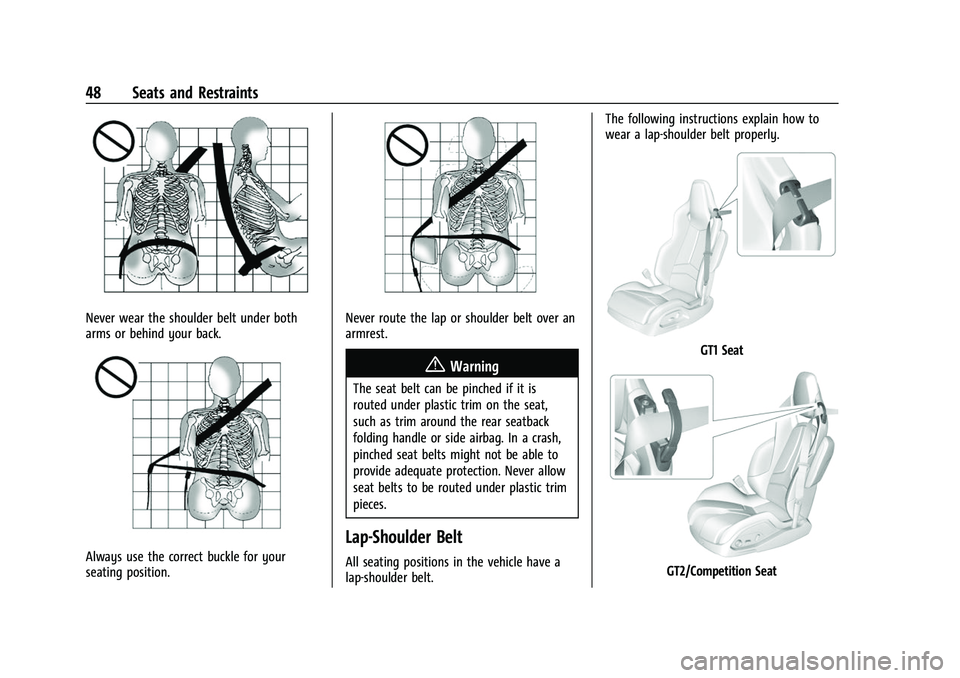 CHEVROLET CORVETTE 2021  Owners Manual Chevrolet Corvette Owner Manual (GMNA-Localizing-U.S./Canada/Mexico-
14622938) - 2021 - CRC - 2/10/21
48 Seats and Restraints
Never wear the shoulder belt under both
arms or behind your back.
Always u