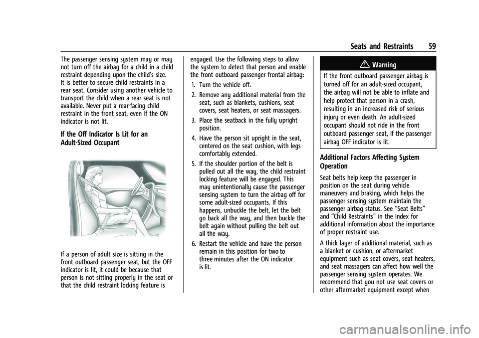 CHEVROLET CORVETTE 2021  Owners Manual Chevrolet Corvette Owner Manual (GMNA-Localizing-U.S./Canada/Mexico-
14622938) - 2021 - CRC - 2/10/21
Seats and Restraints 59
The passenger sensing system may or may
not turn off the airbag for a chil