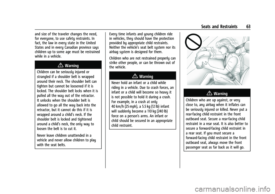 CHEVROLET CORVETTE 2021  Owners Manual Chevrolet Corvette Owner Manual (GMNA-Localizing-U.S./Canada/Mexico-
14622938) - 2021 - CRC - 2/10/21
Seats and Restraints 63
and size of the traveler changes the need,
for everyone, to use safety res