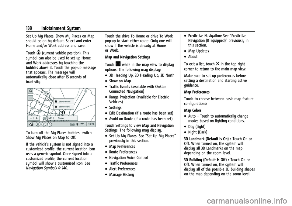 CHEVROLET EQUINOX 2021  Owners Manual Chevrolet Equinox Owner Manual (GMNA-Localizing-U.S./Canada/Mexico-
14420010) - 2021 - CRC - 11/10/20
138 Infotainment System
Set Up My Places. Show My Places on Map
should be on by default. Select an