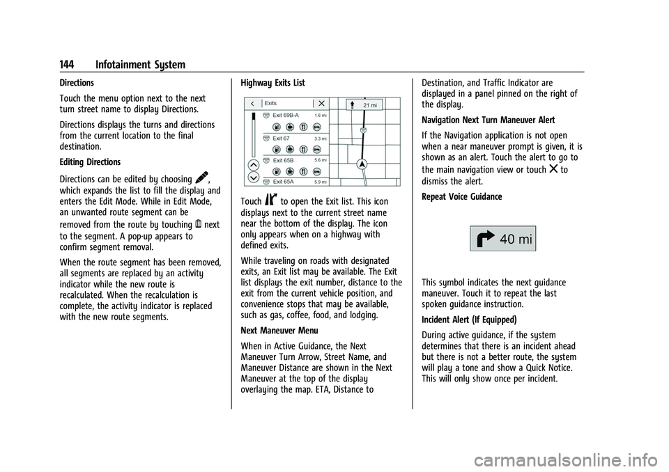 CHEVROLET EQUINOX 2021  Owners Manual Chevrolet Equinox Owner Manual (GMNA-Localizing-U.S./Canada/Mexico-
14420010) - 2021 - CRC - 11/10/20
144 Infotainment System
Directions
Touch the menu option next to the next
turn street name to disp