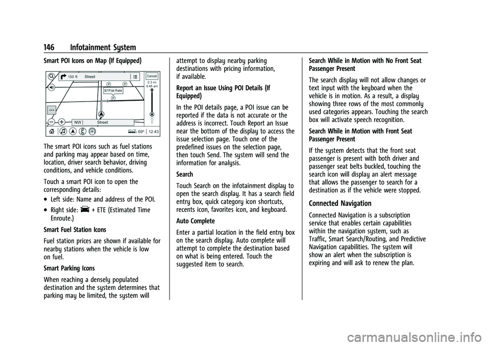 CHEVROLET EQUINOX 2021  Owners Manual Chevrolet Equinox Owner Manual (GMNA-Localizing-U.S./Canada/Mexico-
14420010) - 2021 - CRC - 11/10/20
146 Infotainment System
Smart POI Icons on Map (If Equipped)
The smart POI icons such as fuel stat