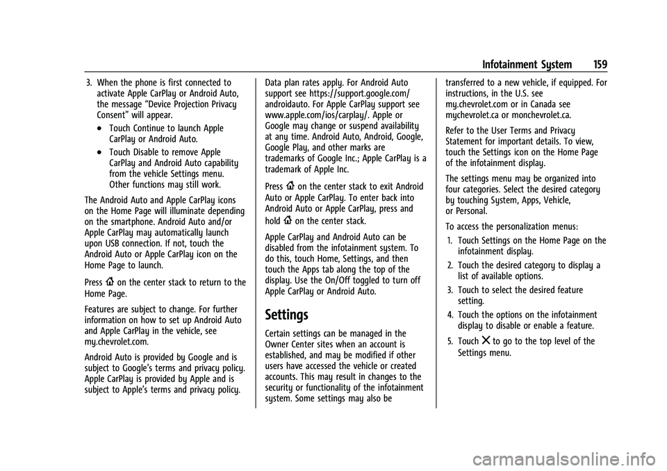 CHEVROLET EQUINOX 2021  Owners Manual Chevrolet Equinox Owner Manual (GMNA-Localizing-U.S./Canada/Mexico-
14420010) - 2021 - CRC - 11/10/20
Infotainment System 159
3. When the phone is first connected toactivate Apple CarPlay or Android A